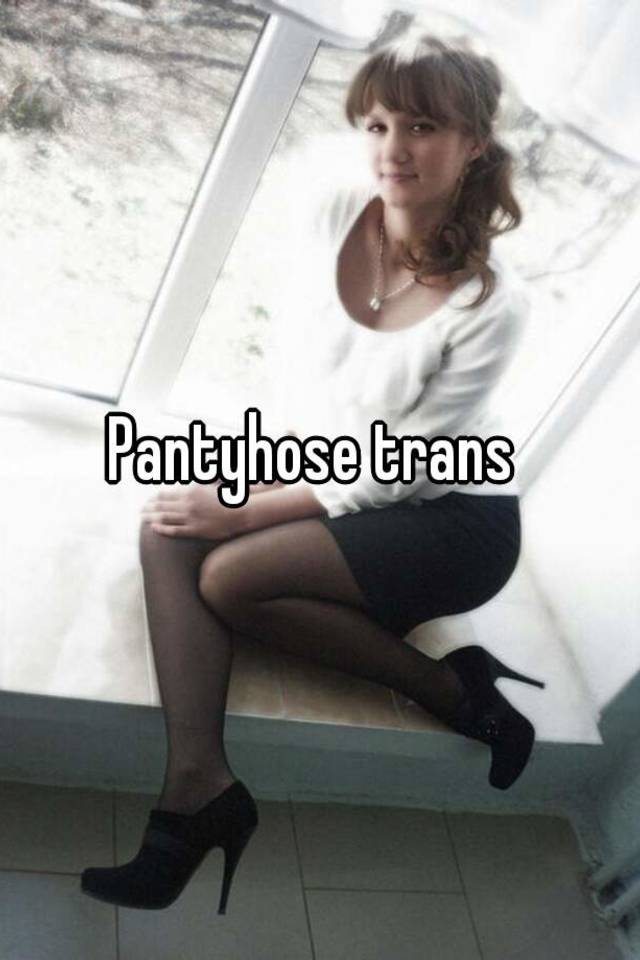 Pantyhose Trans